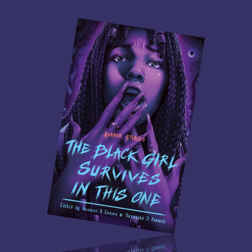 The Black Girl Survives in This One: Horror Stories ( Pre-Order )